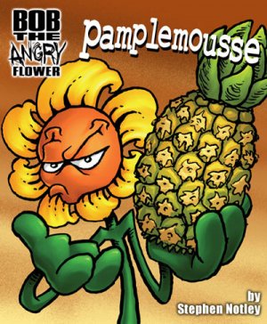 Bob the Angry Flower 6 - Bob the Angry Flower: Pamplemousse