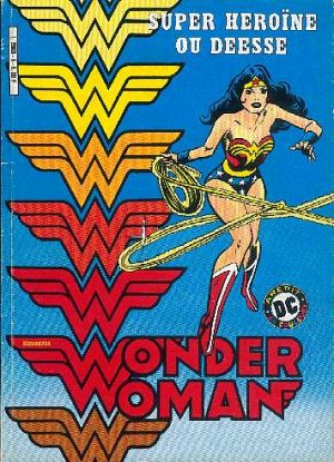 Wonder Woman - Super Héroïne ou déesse 5 - Wonder Woman Super Héroïne ou déesse