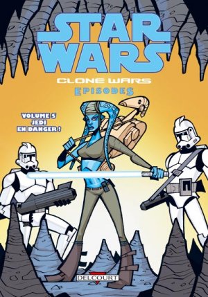 couverture, jaquette Star Wars - Clone Wars Episodes 5  - Jedi en danger ! (delcourt bd) Comics