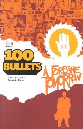 100 Bullets 4 - A Foregone Tomorrow