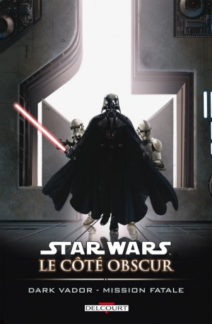 Star Wars - Le Côté obscur 12 - Dark Vador - Mission Fatale 