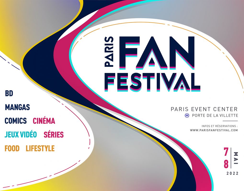 Retrouvons-nous en Mai pour le Paris Fan Festival : La Pop Culture à l'honneur, des choses à faire, à voir et à vivre !! 