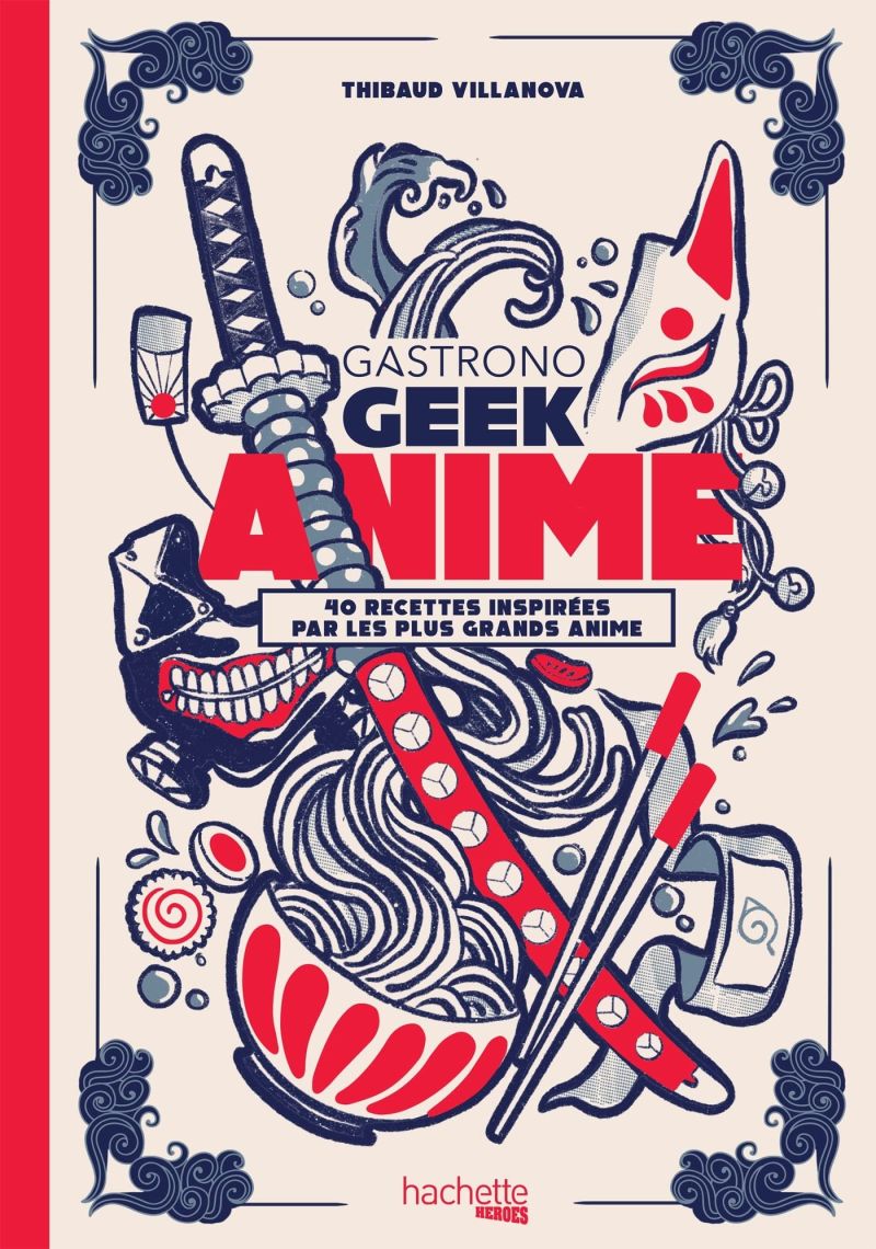 Gastronogeek Anime ou comment épater vos amis avec des recettes inspirées d'animes japonais célèbres !